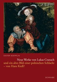 Neue Werke von Lukas Cranach und ein altes Bild einer polnischen Schlacht - von Hans Krell?