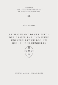 Krisen in Goldener Zeit - Der Basler Rat und seine Universität zu Beginn des 16. Jahrhunderts