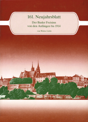 Der Basler Freisinn von den Anfängen bis 1914