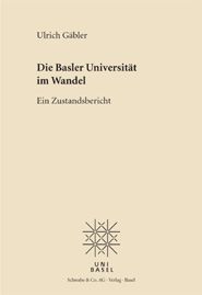 Die Basler Universität im Wandel. Ein Zustandsbericht