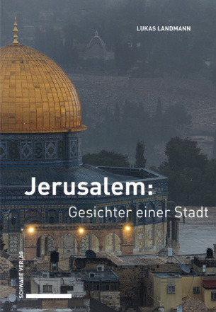 Jerusalem: Gesichter einer Stadt