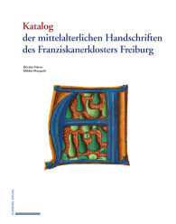 Katalog der mittelalterlichen Handschriften des Franziskanerklosters Freiburg