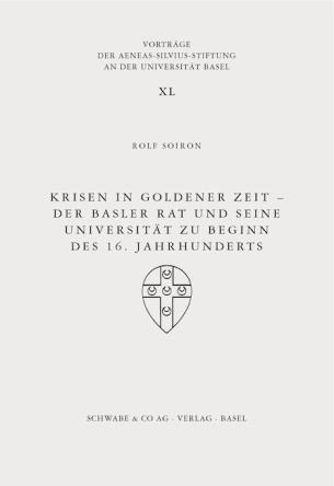 Krisen in Goldener Zeit - Der Basler Rat und seine Universität zu Beginn des 16. Jahrhunderts