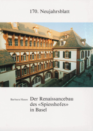 Der Renaissancebau des «Spiesshofes» in Basel