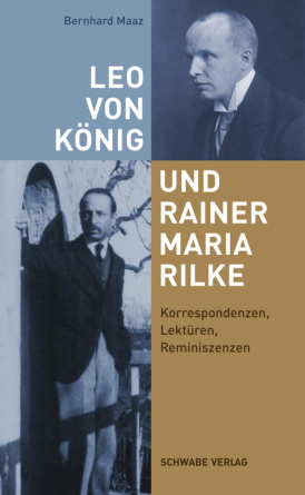 Leo von König und Rainer Maria Rilke: Korrespondenzen, Lektüren, Reminiszenzen