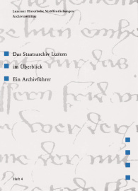 Das Staatsarchiv Luzern im Überblick