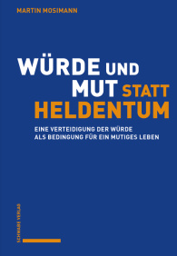 Würde und Mut statt Heldentum